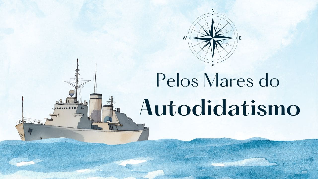 Pelos Mares do Autodidatismo